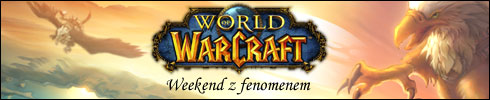 Weekend z fenomenem World of WarCraft - dzień pierwszy