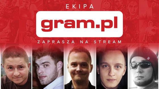 Redakcja gram.pl zaprasza na streamy