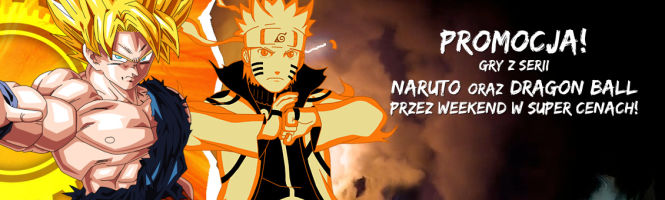 Sklep: Promocja na gry Naruto Shippuden i Dragon Ball: Xenoverse