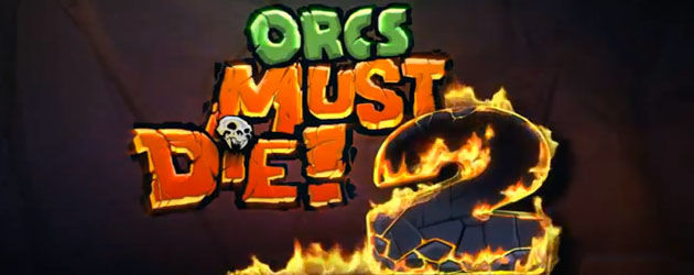 Twórcy Orcs Must Die! 2 wyjaśniają brak wersji konsolowych